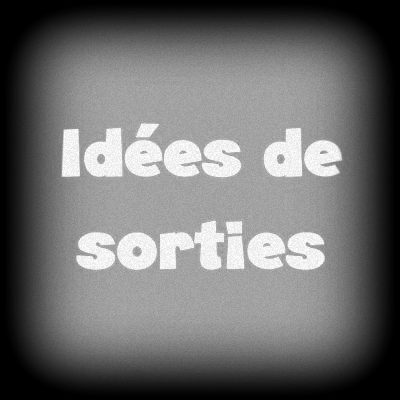 Idées de sorties