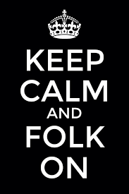 Keep calm and folk on