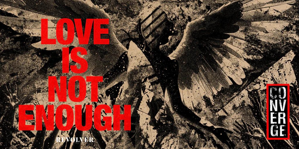 Converge, Love Is Not Enough